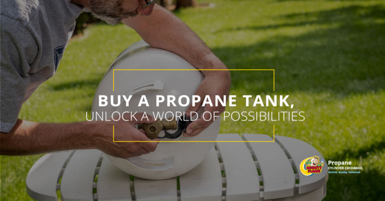 Buy a Propane Tank, Unlock a World of Possibilities