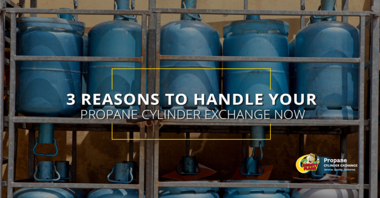 3 Reasons to Handle Your Propane Cylinder Exchange Now