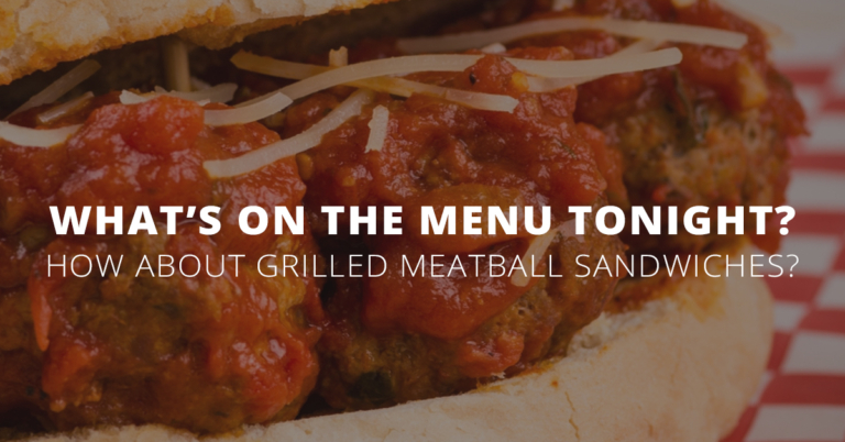 What’s on the Menu Tonight? How About Grilled Meatball Sandwiches?