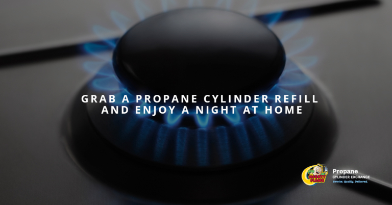 Grab a Propane Cylinder Refill and Enjoy a Night at Home
