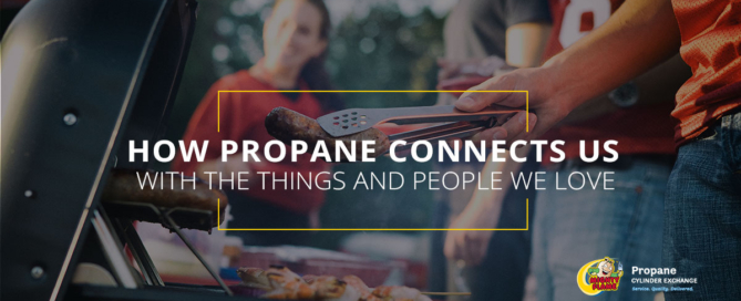 How Propane Connects Us With The Things and People We Love
