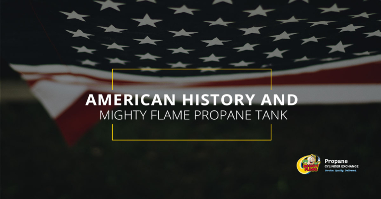American History And Mighty Flame Propane Tank Exchange